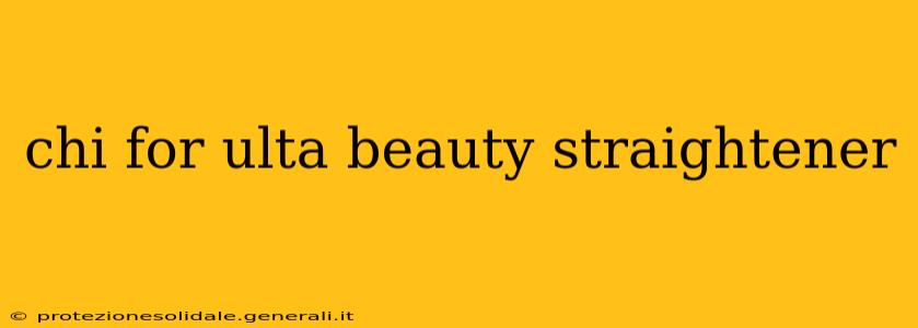 chi for ulta beauty straightener