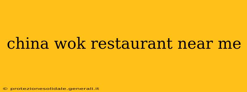 china wok restaurant near me