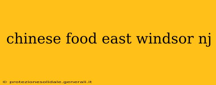 chinese food east windsor nj