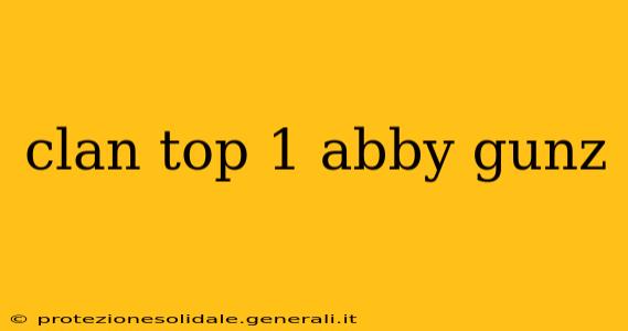 clan top 1 abby gunz