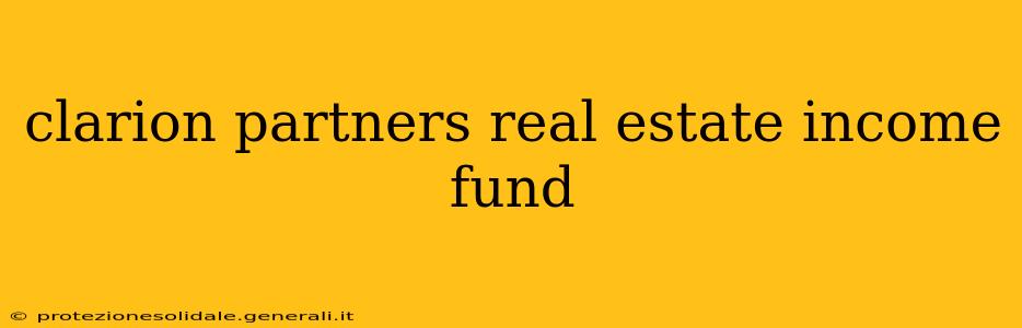 clarion partners real estate income fund