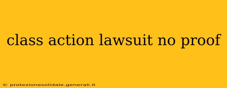 class action lawsuit no proof