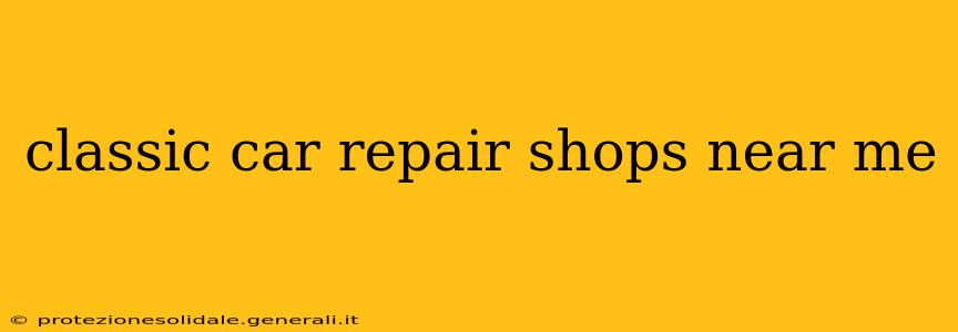 classic car repair shops near me