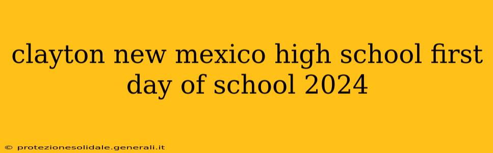 clayton new mexico high school first day of school 2024