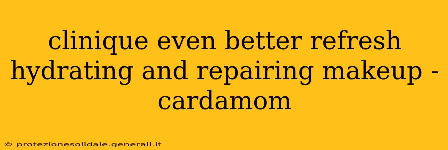 clinique even better refresh hydrating and repairing makeup - cardamom