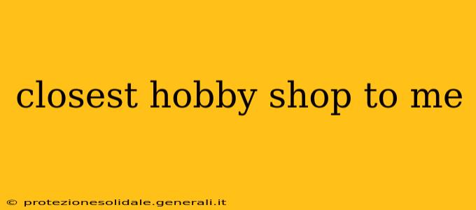 closest hobby shop to me