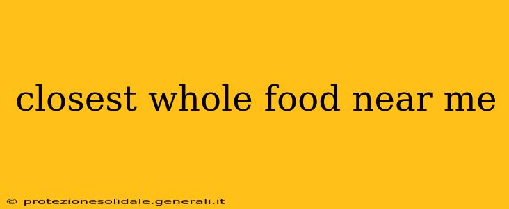closest whole food near me