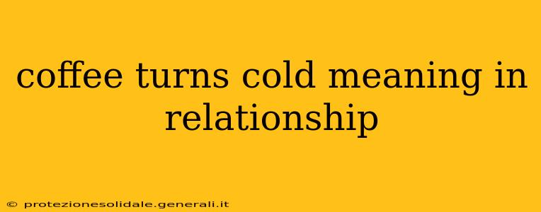 coffee turns cold meaning in relationship