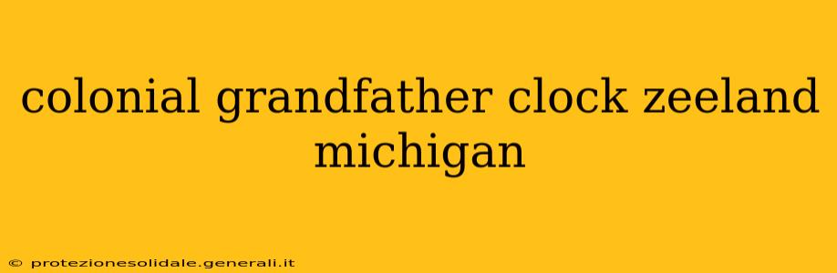 colonial grandfather clock zeeland michigan