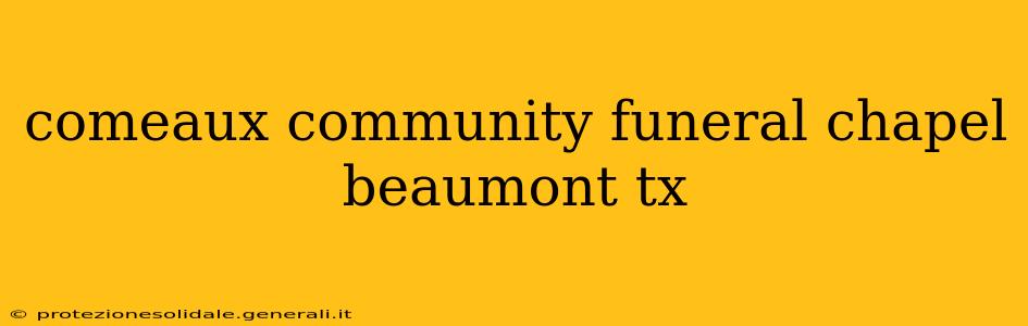 comeaux community funeral chapel beaumont tx
