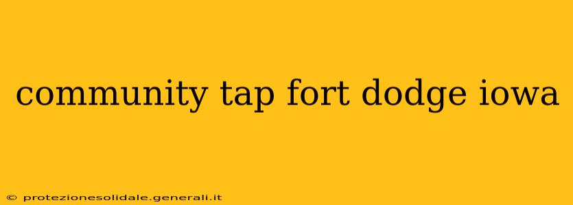 community tap fort dodge iowa