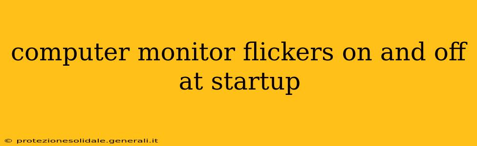 computer monitor flickers on and off at startup