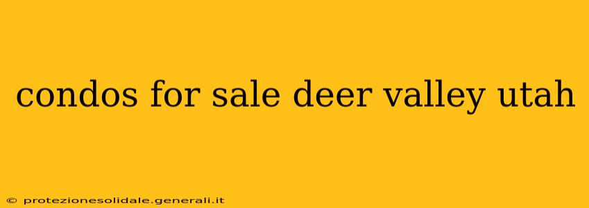 condos for sale deer valley utah