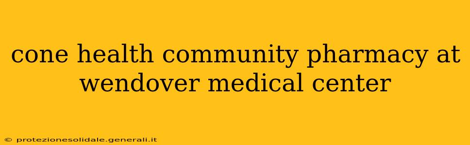 cone health community pharmacy at wendover medical center