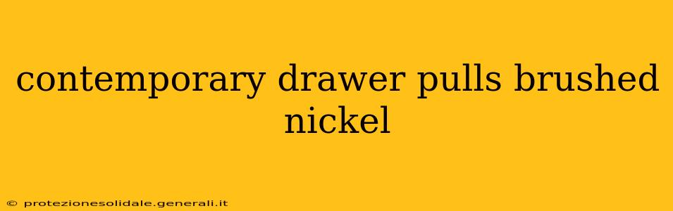 contemporary drawer pulls brushed nickel