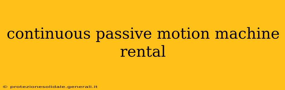 continuous passive motion machine rental