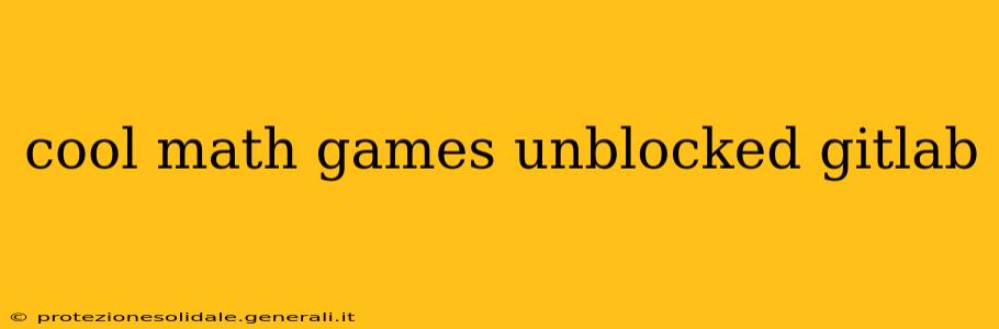 cool math games unblocked gitlab