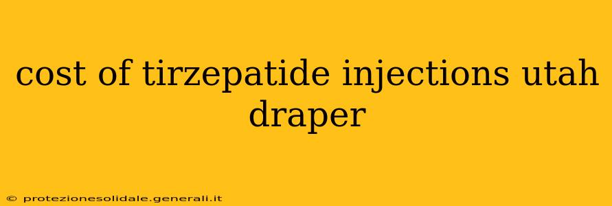 cost of tirzepatide injections utah draper