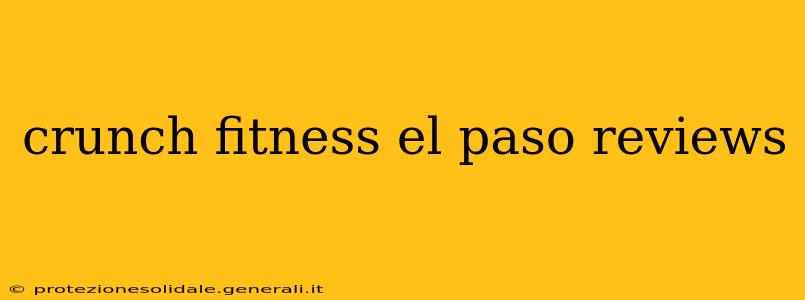 crunch fitness el paso reviews