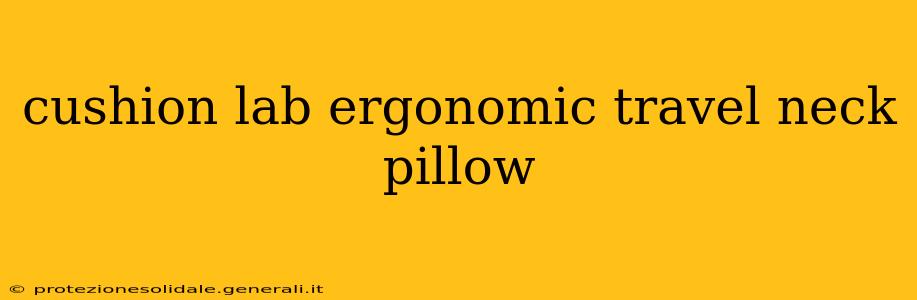 cushion lab ergonomic travel neck pillow