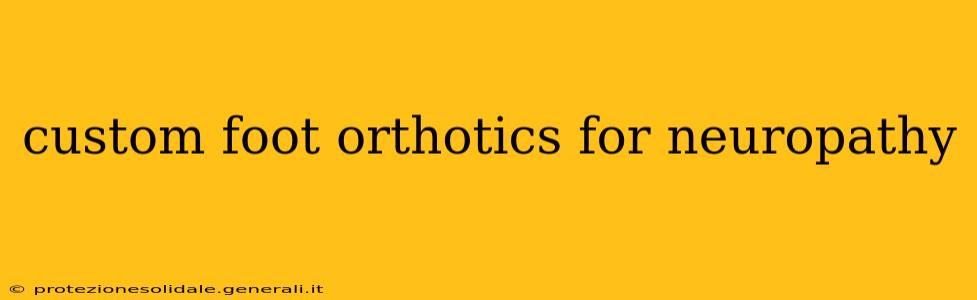 custom foot orthotics for neuropathy