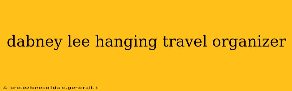 dabney lee hanging travel organizer