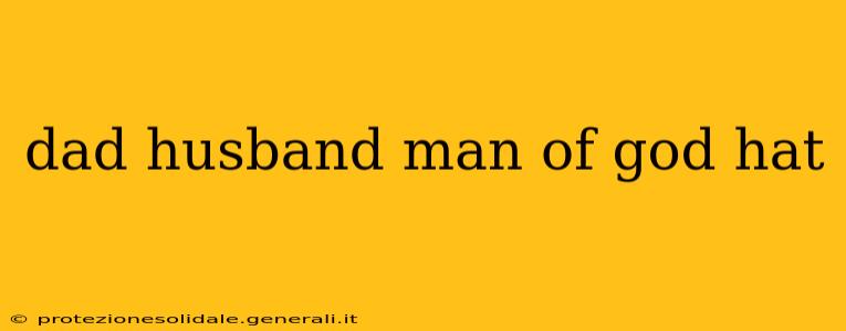 dad husband man of god hat