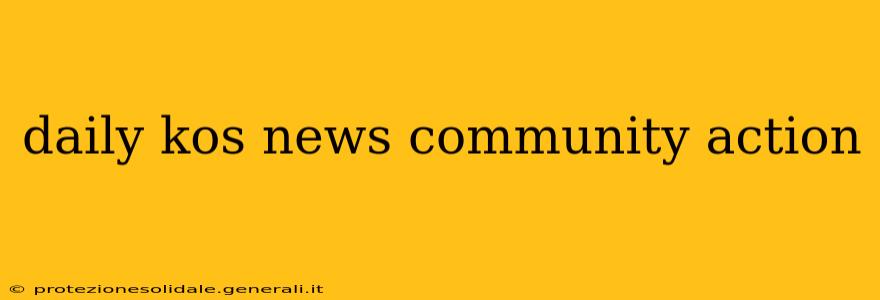 daily kos news community action