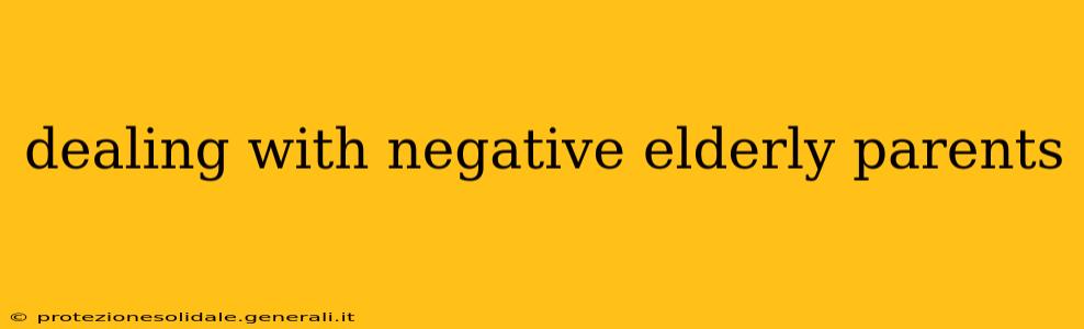 dealing with negative elderly parents