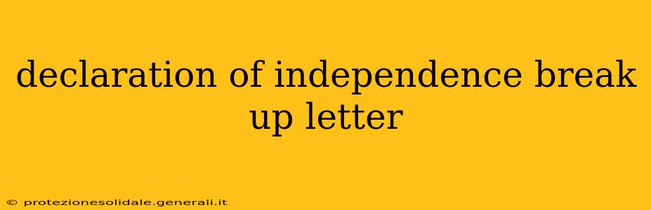 declaration of independence break up letter