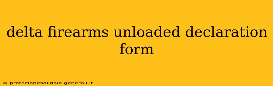 delta firearms unloaded declaration form