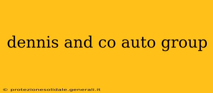 dennis and co auto group