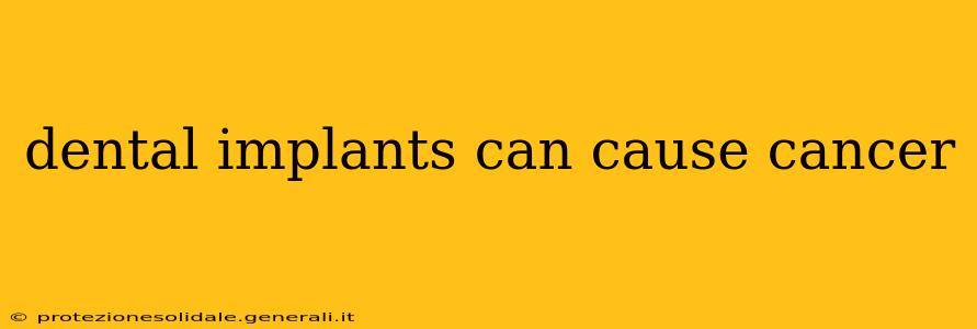 dental implants can cause cancer