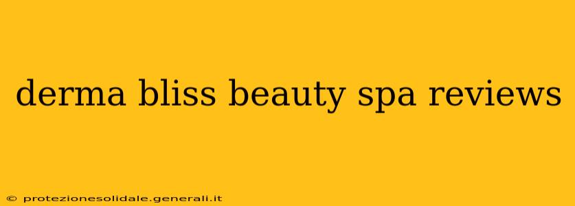 derma bliss beauty spa reviews