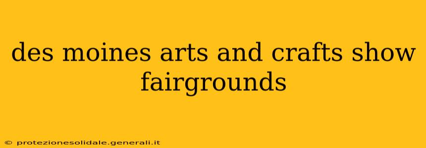 des moines arts and crafts show fairgrounds