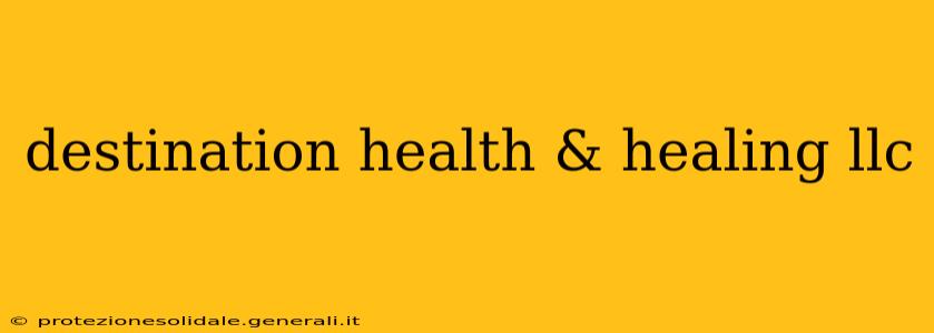 destination health & healing llc