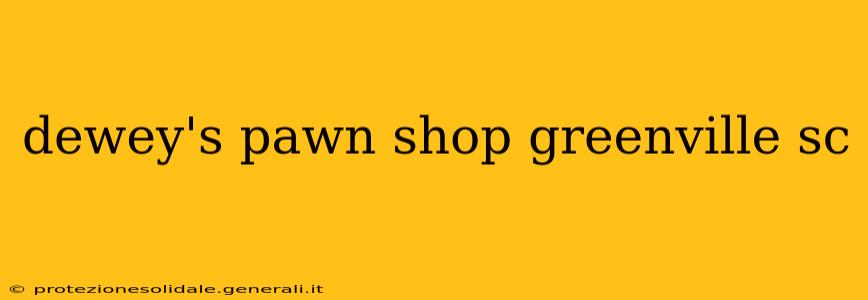 dewey's pawn shop greenville sc