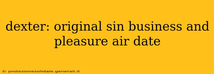 dexter: original sin business and pleasure air date