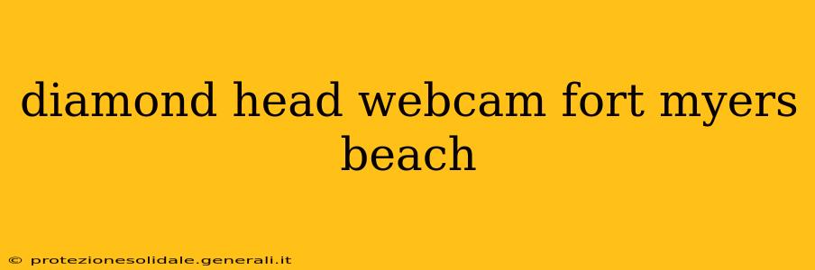 diamond head webcam fort myers beach