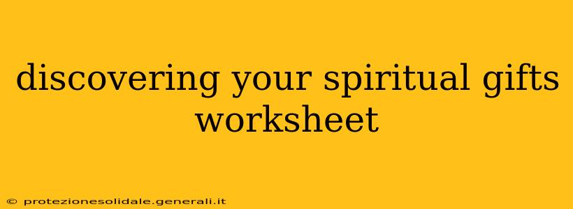 discovering your spiritual gifts worksheet