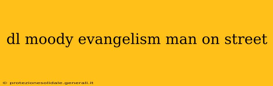 dl moody evangelism man on street