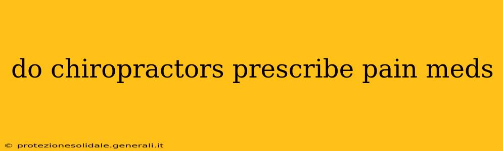 do chiropractors prescribe pain meds