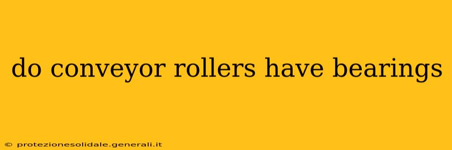 do conveyor rollers have bearings