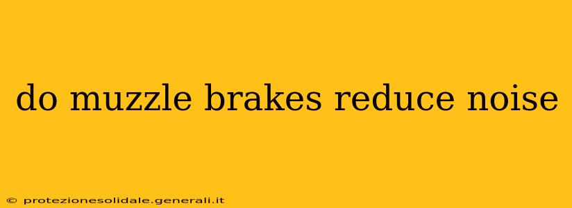 do muzzle brakes reduce noise