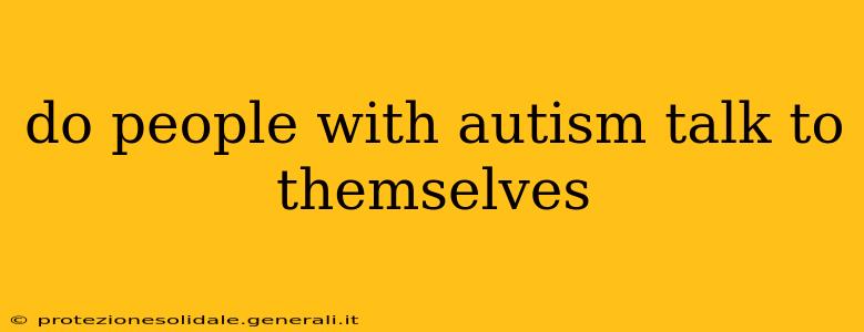 do people with autism talk to themselves