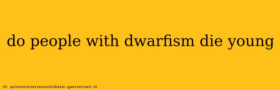 do people with dwarfism die young