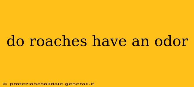 do roaches have an odor