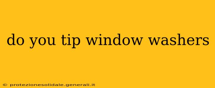do you tip window washers