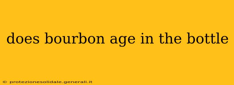 does bourbon age in the bottle
