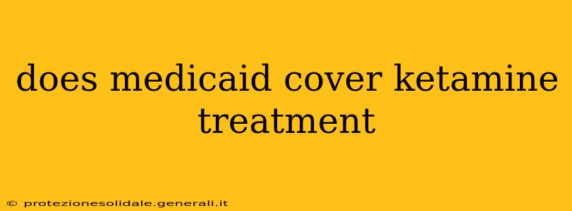 does medicaid cover ketamine treatment